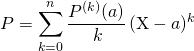 \quad \quad \quad  \displaystyle P = \sum _ {k = 0} ^n \frac {P^{(k)}(a)} {k \!} \, (\textrm{X} - a) ^k