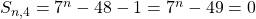 S_{n,4} = 7^n - 48 - 1 = 7^n - 49 = 0