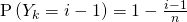 \mathrm{P}\left( Y_{k}=i-1\right) =1-\frac{i-1}{n}