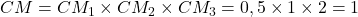 CM=CM_1\times CM_2 \times CM_3=0,5\times 1 \times 2=1