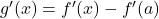 g'(x) = f'(x) - f'(a)