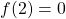 f(2)=0