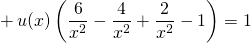 \quad \quad \displaystyle  + \, u(x) \left ( \frac {6} {x^2} - \frac {4} {x^2} + \frac 2 {x^2} - 1 \right ) = 1