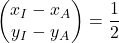 \begin{pmatrix}x_{I}-x_{A}\\y_{I}-y_{A}\end{pmatrix} = \dfrac{1}{2}