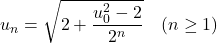 u_n=\sqrt{2+\dfrac{u_0^2-2}{2^n}}\quad(n\geq1)