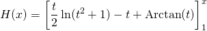 \displaystyle H(x) = \left [ \frac t 2 \ln(t ^2 + 1) - t + \textrm{Arctan} (t) \right]_1^x