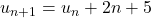 u_{n+1} = u_n + 2n + 5