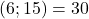 (6 ; 15) = 30