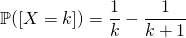 \mathbb{P}([X=k])=\dfrac{1}{k}-\dfrac{1}{k+1}