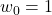 w_0=1