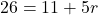 26=11+5r