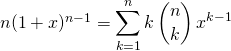 n (1 + x) ^{n - 1} = \displaystyle \sum _ {k = 1} ^n k \, \binom n k \, x ^{k - 1}