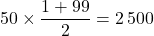 50\times\dfrac{1+99}{2}=2\,500