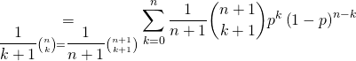 \underset{ \dfrac{1}{k + 1} \binom{n}{k} = \dfrac{1}{n + 1} \binom{n + 1}{k + 1} }{=} \displaystyle\sum_{k = 0}^n \dfrac{1}{n + 1} \binom{n + 1}{k+ 1} p^k \left( 1- p \right)^{n - k}