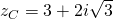 z_{C}=3+2i\sqrt{3}