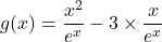 g(x) = \dfrac{x^2}{e^x} - 3 \times \dfrac{x}{e^x}