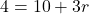 4=10+3r