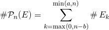 \displaystyle \# \mathcal{P}_n(E) = \sum _ {k = \max(0 , n - b)} ^{\min(a , n)} \# \,E_k