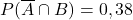 P(\overline{A}\cap B)=0,38