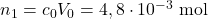 n_1=c_0V_0=4,8\cdot 10^{-3}~\mathrm{mol}