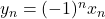 y_n=(-1)^n x_n