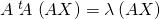 A\left. ^{t}\hspace{-0.1cm}A\right. \left( AX\right) =\lambda \left( AX\right)