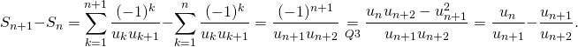 \begin{equation*}S_{n+1}-S_{n}=\disp\sum_{k=1}^{n+1}\frac{(-1)^{k}}{u_{k}u_{k+1}}-\disp\sum_{k=1}^{n}\frac{(-1)^{k}}{u_{k}u_{k+1}}= \frac{(-1)^{n+1}}{u_{n+1}u_{n+2}}\underset{Q3}{=} \frac{u_{n}u_{n+2}-u_{n+1}^{2}}{u_{n+1}u_{n+2}}=\frac{u_{n}}{u_{n+1}}-\frac{u_{n+1}}{u_{n+2}}.\end{equation*}