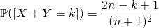 \mathbb{P}([X+Y=k])=\dfrac{2n-k+1}{(n+1)^{2}}