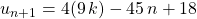 u_{n + 1} = 4 (9\, k ) - 45 \, n + 18