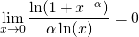 \displaystyle \lim _{x\to 0}\frac{\ln (1+x^{-\alpha })}{\alpha \ln (x)}=0