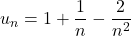 u_{n}=1+\displaystyle{\frac{1}{n}}-\displaystyle{\frac{2}{n^{2}}}