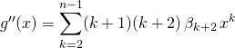 g''(x) = \displaystyle \sum_ {k =2} ^{n - 1} (k + 1) (k + 2) \, \beta _{k + 2}\, x ^{k}