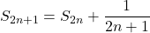 S_{2n+1}=S_{2n}+\dfrac{1}{2n+1}