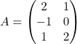 A = \begin{pmatrix} 2&1\\-1& 0\\1&2 \end{pmatrix}