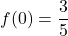 f(0)=\dfrac35