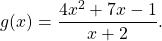 g(x)=\dfrac{4x^2+7x-1}{x+2}.