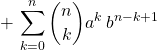 \qquad \qquad \displaystyle +\, \sum _ {k = 0} ^n \binom n k a^{k} \, b ^{n - k + 1 }