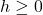 h\geq0