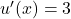 u'(x)=3