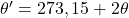 \theta'=273,15+2\theta