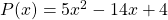 P(x)=5x^2 - 14x + 4