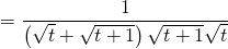 = \dfrac{1}{\left( \sqrt{t} + \sqrt{t + 1} \right) \sqrt{t + 1} \sqrt{t}}