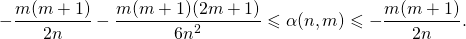 \begin{equation*}-\frac{m(m+1)}{2n}-\frac{m(m+1)(2m+1)}{6n^{2}}\leqslant \alpha(n,m)\leqslant -\frac{m(m+1)}{2n}.\end{equation*}