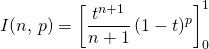 \displaystyle I(n , \, p) = \left [ \frac {t ^{n + 1}} {n + 1}\, (1 - t) ^p \right]_0 ^1