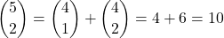 \dbinom{5}{2}=\dbinom{4}{1}+\dbinom{4}{2}=4+6=10