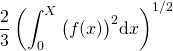 \displaystyle\frac23\left(\int_0^{X}\big(f(x)\big)^2\text{d}x\right)^{1/2}