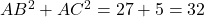 AB^2+AC^2=27+5=32