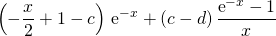 \displaystyle \quad   \left ( - \frac {x} 2 + 1 - c \right ) \, \textrm{e} ^ {- x} + (c - d) \, \frac {\textrm {e} ^{-x} - 1} x