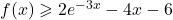 f(x) \geqslant 2e^{-3x} - 4x - 6