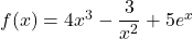 f(x)=4x^3-\dfrac{3}{x^2}+5e^x